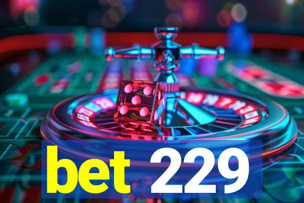 bet 229